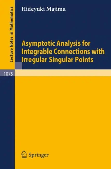 Asymptotic Analysis for Integrable Connections with Irregular Singular Points by H. Majima