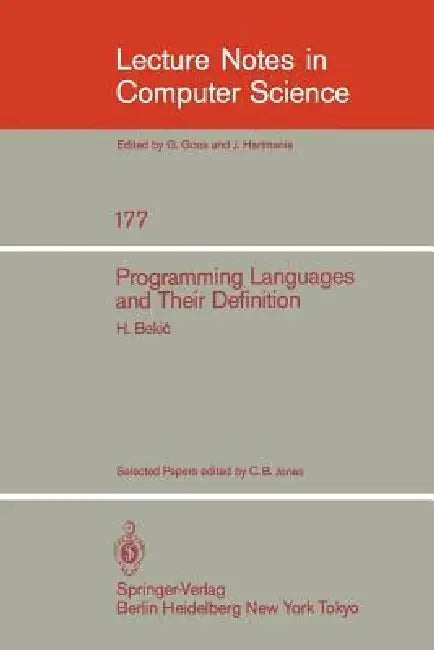 Programming Languages and Their Definition: Selected Papers by H. Bekic, C. B. Jones