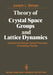 Theory of Crystal Space Groups and Lattice Dynamics: Infra-Red and Raman Optical Processes of Insulating Crystals by J. L. Birman