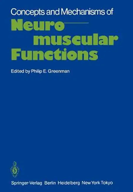 Concepts and Mechanisms of Neuromuscular Functions: An International Conference on Concepts and Mechanisms of Neuromuscular Functions by P. E. Greenman