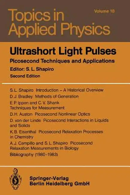 Ultrashort Light Pulses: Picosecond Techniques and Applications by S. L. Shapiro