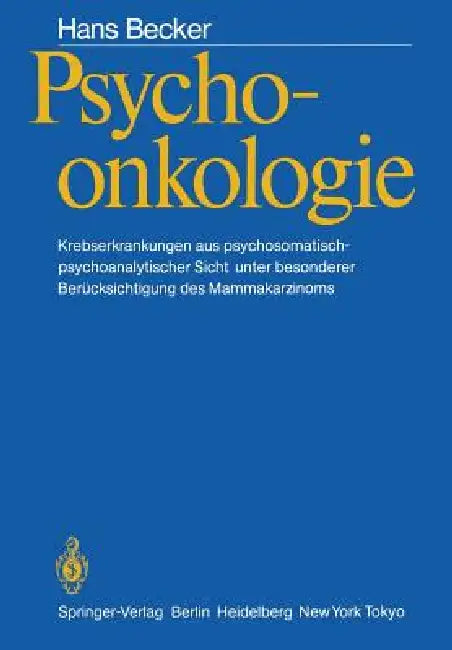 Psychoonkologie: Krebserkrankungen Aus Psychosomatisch-Psychoanalytischer Sicht Unter Besonderer Berücksichtigung Des Mammakarzinoms by Hans Becker