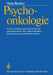 Psychoonkologie: Krebserkrankungen Aus Psychosomatisch-Psychoanalytischer Sicht Unter Besonderer Berücksichtigung Des Mammakarzinoms by Hans Becker