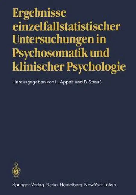 Ergebnisse Einzelfallstatistischer Untersuchungen in Psychosomatik Und Klinischer Psychologie by H. Appelt, B. Strauß