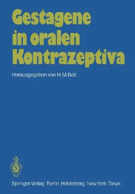 Gestagene in Oralen Kontrazeptiva by H. M. Bolt