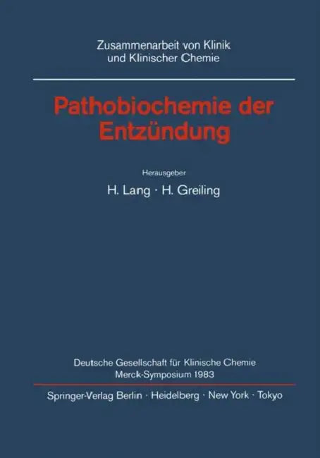 Pathobiochemie Der Entzündung: Merck Symposium Der Deutschen Gesellschaft Für Klinische Chemie Bonn, 5-7 Mai 1983 by H. Lang, H. Greiling