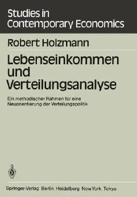 Lebenseinkommen Und Verteilungsanalyse: Ein Methodischer Rahmen Für Eine Neuorientierung Der Verteilungspolitik by R. Holzmann