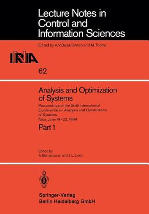 Analysis and Optimization of Systems: Proceedings of the Sixth International Conference on Analysis and Optimization of Systems, Nice, June 19-22, 198 by A. Bensoussan
