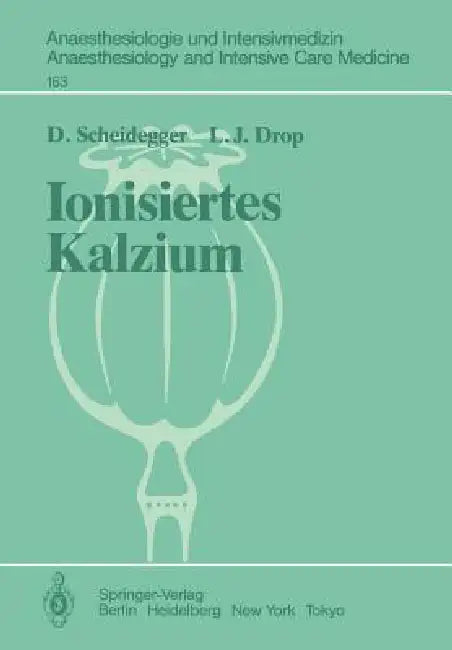 Ionisiertes Kalzium: Seine Messungen Und Seine Kardiovaskulären Auswirkungen by D. Scheidegger, L. J. Drop