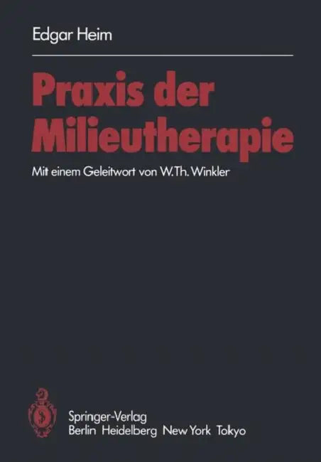 PRAXIS Der Milieutherapie by E. Heim, W. T. Winkler