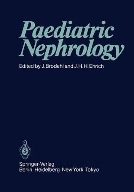 Paediatric Nephrology: Proceedings of the Sixth International Symposium of Paediatric Nephrology Hannover, Federal Republic of Germany, 29th by J. Brodehl