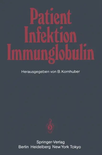 Patient -- Infektion -- Immunglobulin by B. Kornhuber, H. Schleussner