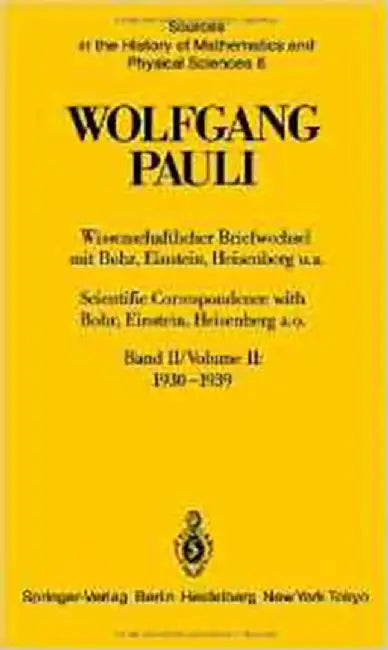 Wolfgang Pauli: Sources in the History of Mathematics and Physical Sicences 6 (Vol. 2) by Wolfgang Pauli