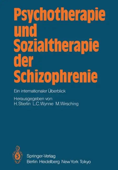 Psychotherapie Und Sozialtherapie Der Schizophrenie: Ein Internationaler Überblick by H. Stierlin, Ulrike Bauer, L. C. Wynne
