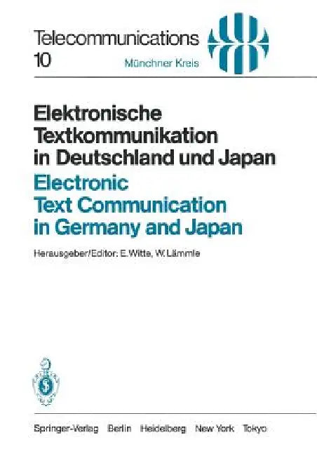 Elektronische Textkommunikation in Deutschland Und Japan / Electronic Text Communication in Germany and Japan: Konzepte, Anwendungen, Soziale Wirkunge by E. Witte, W. Lämmle