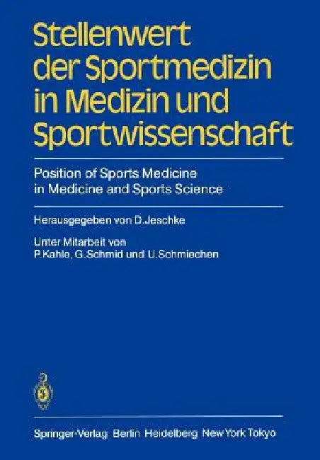 Stellenwert Der Sportmedizin in Medizin Und Sportwissenschaft/Position of Sports Medicine in Medicine and Sports Science: 2. Symposion Der Sektion "Sp by P. Kahle, D. Jeschke, G. Schmid