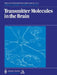 Transmitter Molecules in the Brain: Part I: Biochemistry of Transmitter Molecules Part II: Function and Dysfunction by George Fink, Judith McQueen, Anthony J. Harmar