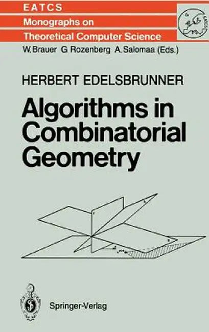 Algorithms in Combinatorial Geometry by Herbert Edelsbrunner