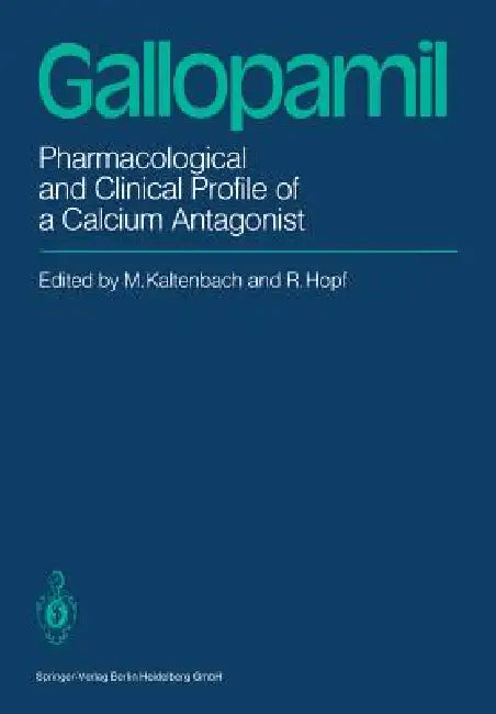 Gallopamil: Pharmacological and Clinical Profile of a Calcium Antagonist by M. Kaltenbach, T. L. Janson
