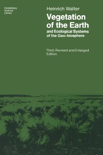 Vegetation of the Earth and Ecological Systems of the Geo-Biosphere by Heinrich Walter, Owen Muise