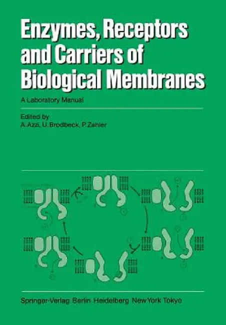 Enzymes, Receptors, and Carriers of Biological Membranes: A Laboratory Manual by A. Azzi