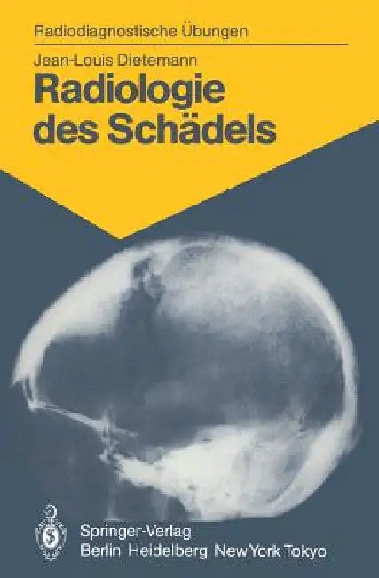 Radiologie Des Schädels: 103 Diagnostische Übungen Für Studenten Und Praktische Radiologen by J. -L Dietemann, Eleonore Bromhorst