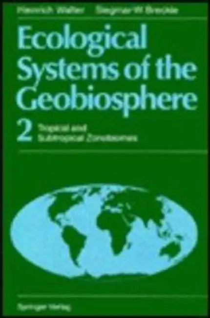 Ecological Systems Of The Geobiosphere: Tropical and Subtropical Zonobiomes by Heinrich Walter, Siegmar-W. Breckle