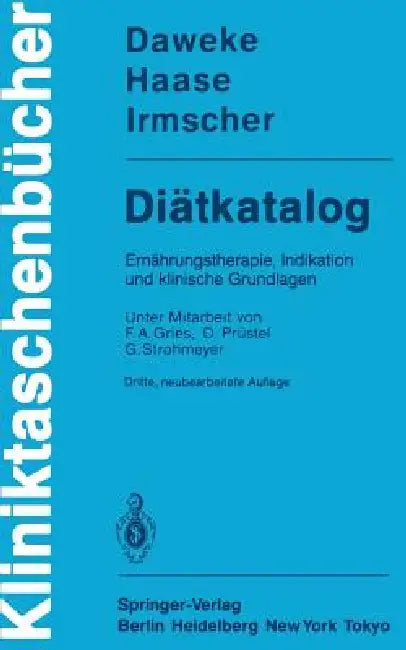 Diätkatalog: Ernährungstherapie, Indikation Und Klinische Grundlagen by H. Daweke, F. a. Gries, J. Haase