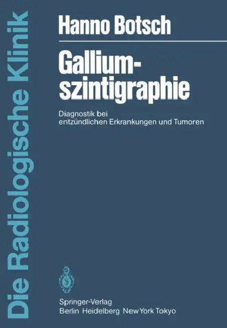Galliumszintigraphie: Diagnostik Bei Entzündlichen Erkrankungen Und Tumoren by H. Botsch