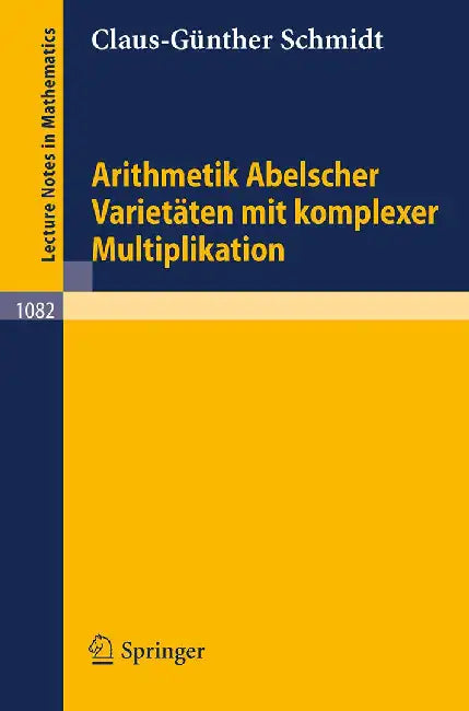 Arithmetik Abelscher Varietaten Mit Komplexer Multiplikation by C.G. Schmidt