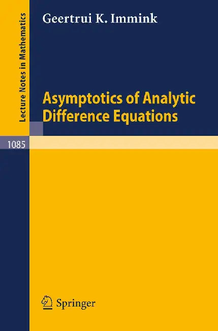 Asymptotics Of Analytic Difference Equations by G.K. Immink