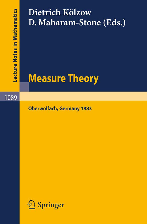 Measure Theory Oberwolfach: Proceedings of the Conference held at Oberwolfach, June 26-July 2, 1983 by D. K÷lzow/D. Maharam-Stone