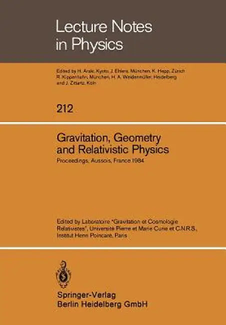 Gravitation, Geometry and Relativistic Physics: Proceedings of the Journées Relativistes Held at Aussois, France, May 2-5, 1984 by Laboratoire Gravitation Et Cosmologie Re