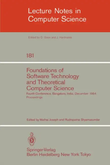 Foundations of Software Technology and Theoretical Computer Science: Fourth Conference, Bangalore, India December 13-15, 1984. Proceedings by M. Joseph, R. Shyamasundar
