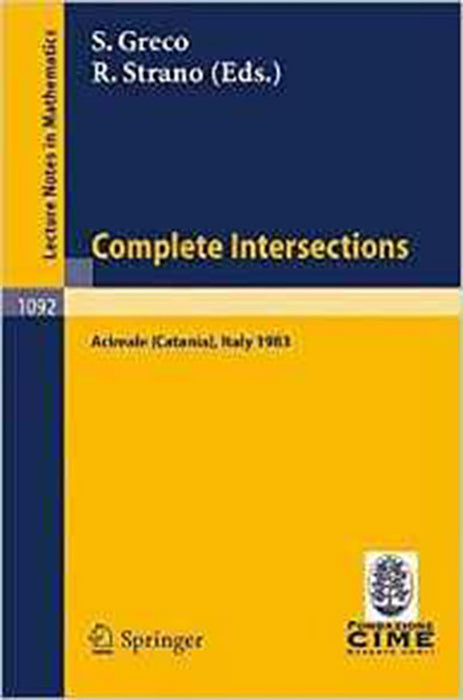 Complete Intersections: Lectures Given at the 1st 1983 Session of the Centro Internationale Matematico Estivo (Vol. 1092)