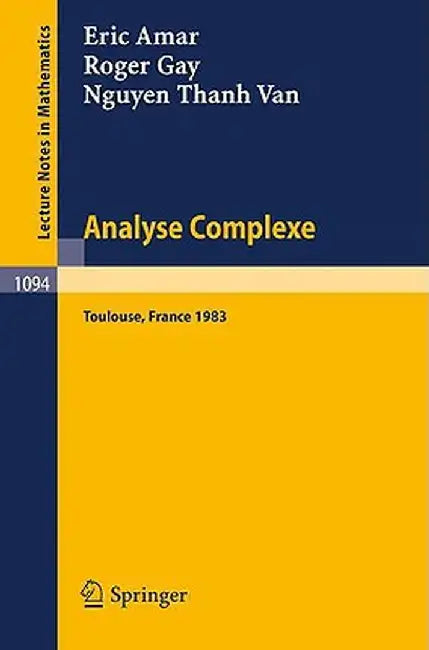 Analyse Complexe: Proceedings of the Journees Fermat - Journees Smf, Held at Toulouse, May 24-27, 1983 by Eric Amar