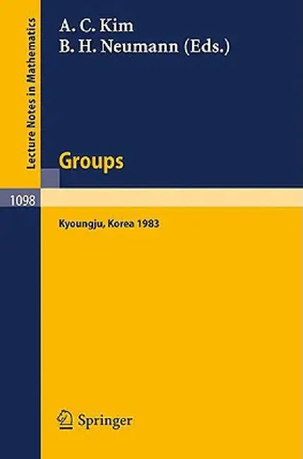 Groups - Korea: Proceedings of a Conference on Combinatorial Group Theory held at Kyoungju by A.C. Kim, B.H. Neumann