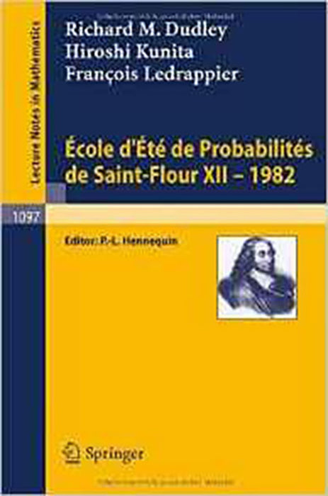 Ecole D'Ete De Probabilites De Saint-Flour Xii, 1982  (Vol. 1097)