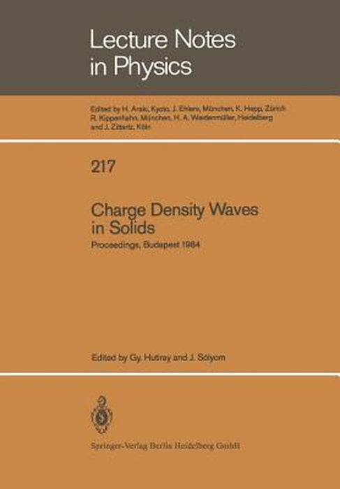 Charge Density Waves in Solids: Proceedings of the International Conference Held in Budapest, Hungary, September 3-7, 1984 by G. Hutiray