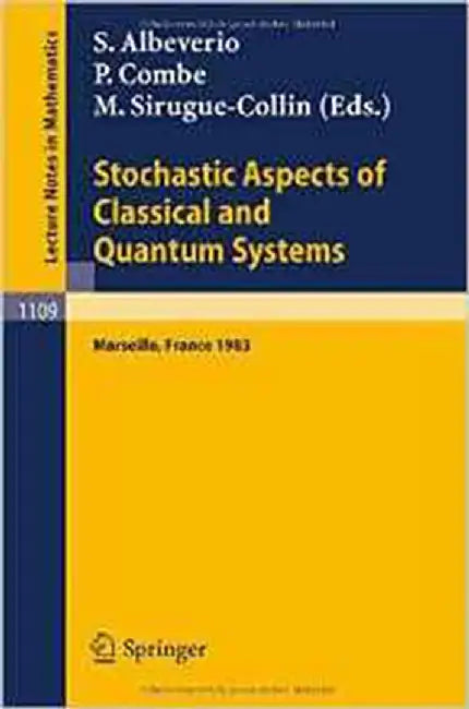 Stochastic Aspects Of Classical And Quantum Systems: Proceedings of the 2nd French-German Encounter in Mathematics and Physics (Vol. 1109) by S. Albeverio, P. Combe