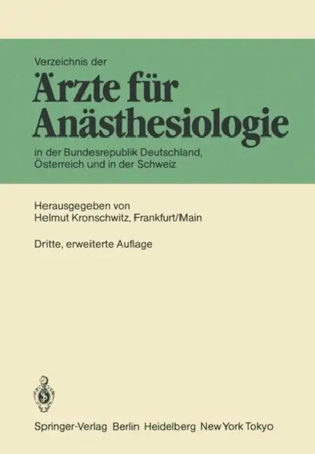 Verzeichnis Der Ärzte Für Anästhesiologie in Der Bundesrepublik Deutschland, Österreich Und Der Schweiz by Helmut Kronschwitz