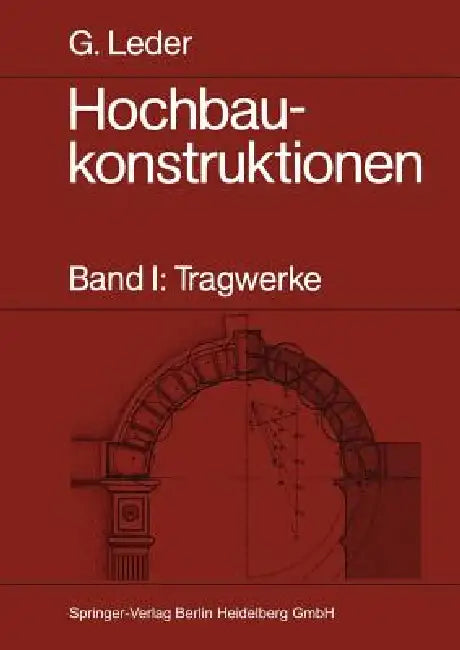 Hochbaukonstruktionen: Band I: Tragwerke by Gerhard Leder
