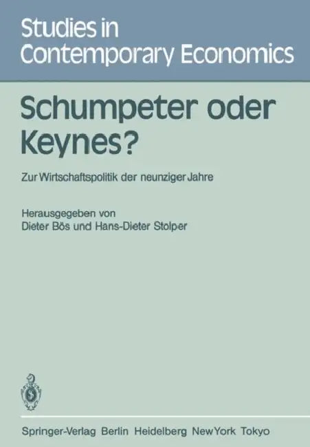 Schumpeter Oder Keynes?: Zur Wirtschaftspolitik Der Neunziger Jahre by D. Bös, H. Albach, H. -D Stolper
