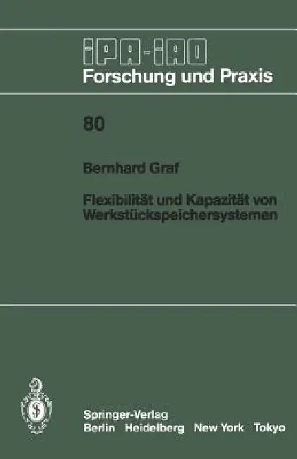 Flexibilität Und Kapazität Von Werkstückspeichersystemen by B. Graf