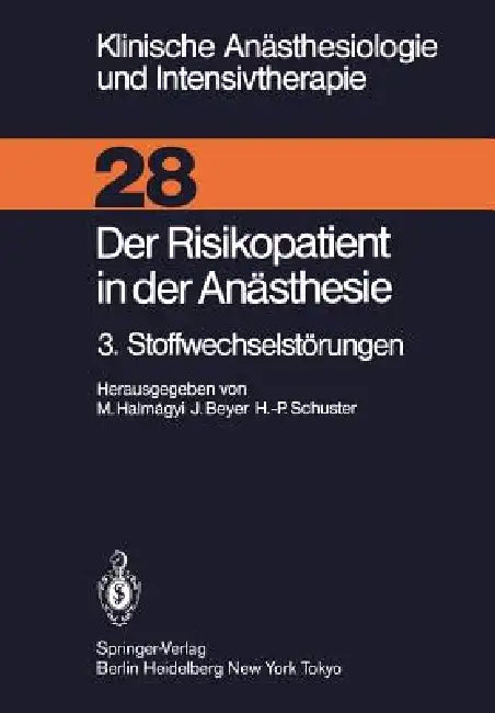 Der Risikopatient in Der Anästhesie: 3. Stoffwechselstörungen by M. Halmagyi, J. Beyer, H. -P Schuster