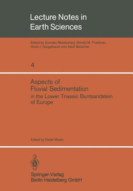 Aspects of Fluvial Sedimentation in the Lower Triassic Buntsandstein of Europe by Detlef Mader