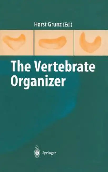 The Vertebrate Organizer by Horst Grunz