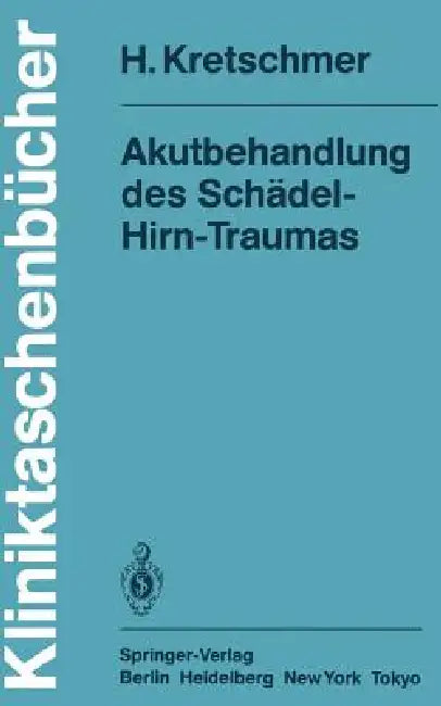 Akutbehandlung Des Schädel-Hirn-Traumas by H. Kretschmer
