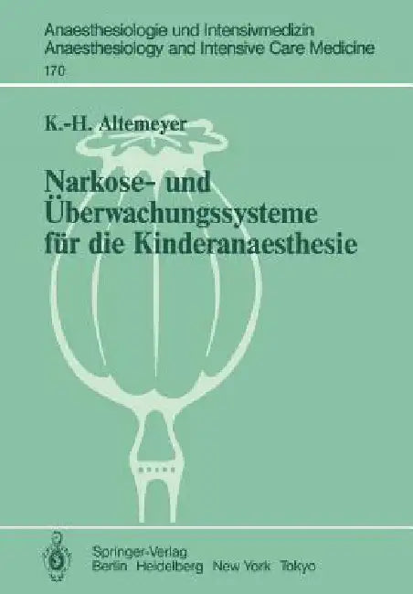 Narkose- Und Überwachungssysteme Für Die Kinderanaesthesie: Experimentelle Und Klinische Untersuchungen Zur Bewertung Und Neuentwicklung by Karl-Heinz Altemeyer