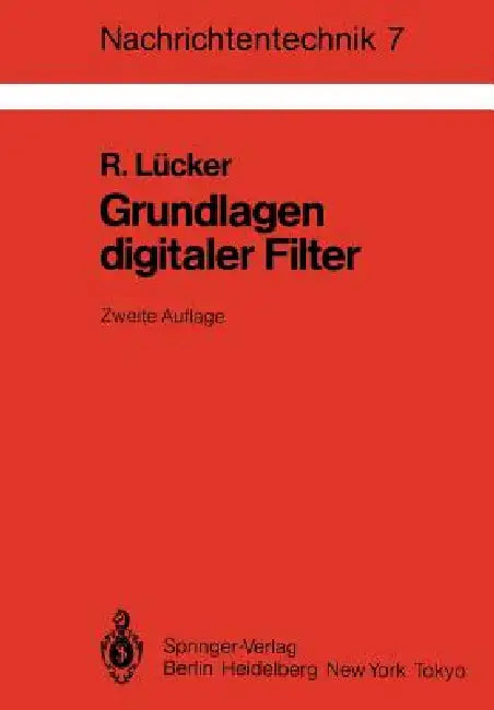 Grundlagen Digitaler Filter: Einführung in Die Theorie Linearer Zeitdiskreter Systeme Und Netzwerke by R. Lücker